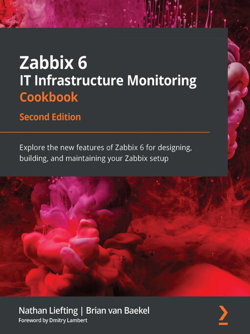 Title details for Zabbix 6 IT Infrastructure Monitoring Cookbook by Nathan Liefting - Available